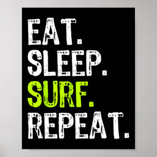 Eat Sleep Surf Repeat Surfing Surfer Funny Poster