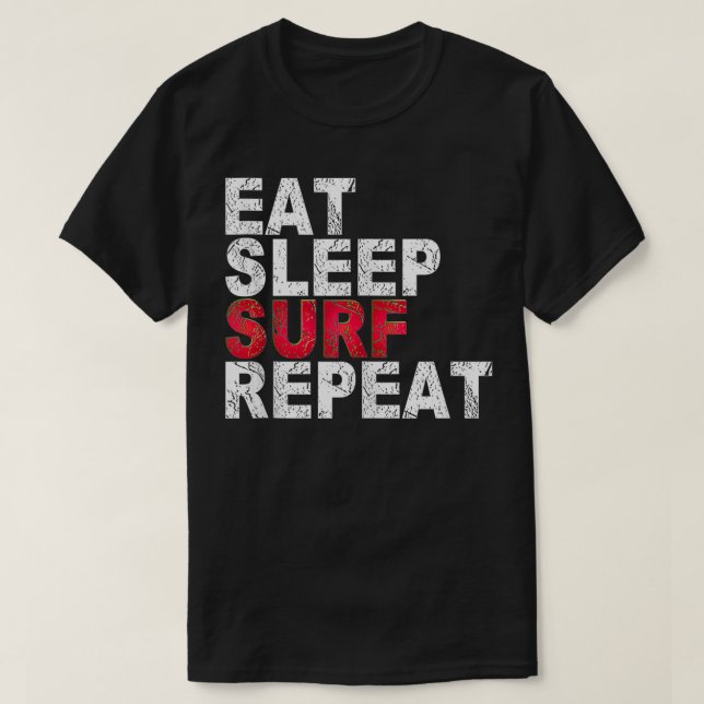 Eat Sleep Surf Repeat Surfing  T-Shirt (Design Front)