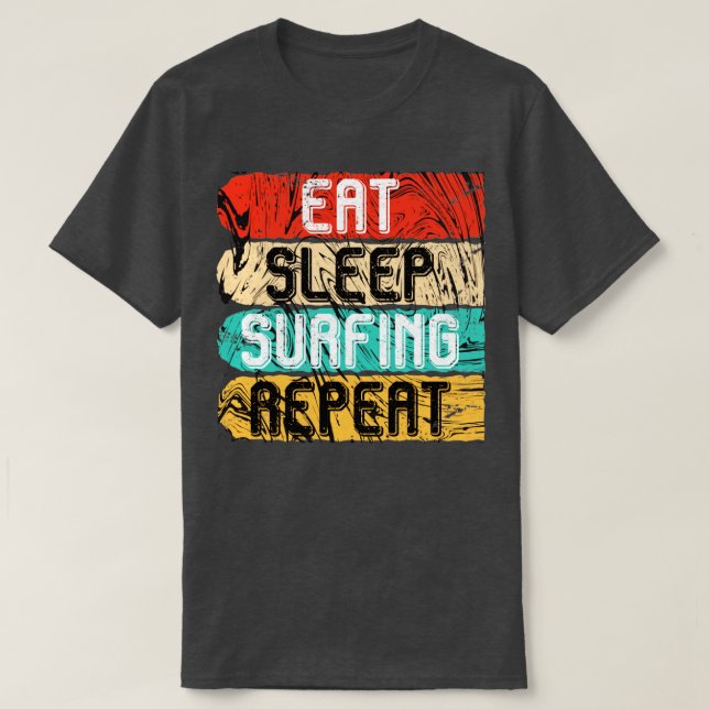 Eat Sleep Surfing Repeat Retro Surfer T-Shirt (Design Front)