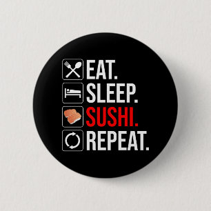 Eat. Sleep. Sushi. Repeat 6 Cm Round Badge