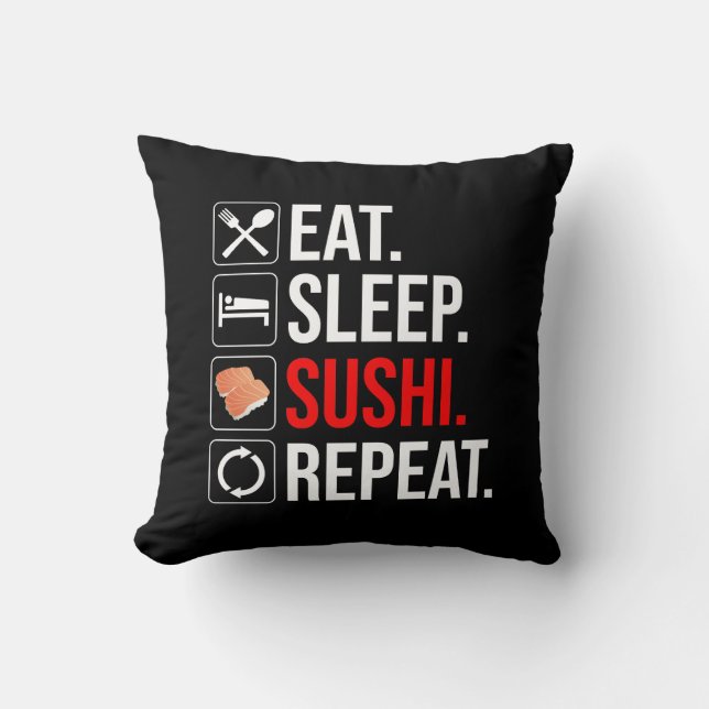 Eat. Sleep. Sushi. Repeat Cushion (Front)
