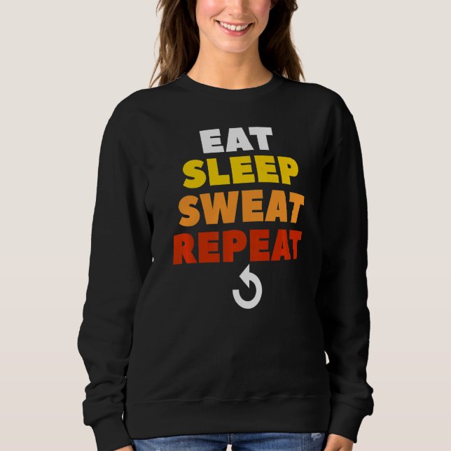 Eat Sleep Sweat Repeat Surgery Weight Loss Workout Sweatshirt (Front)