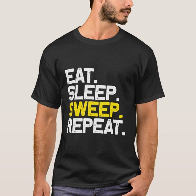 Eat Sleep Sweep Repeat Funny Sweeper Sweeping Gift T-Shirt (Front)