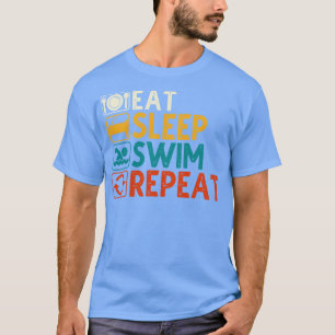 Eat Sleep Swim Repeat 2 T-Shirt