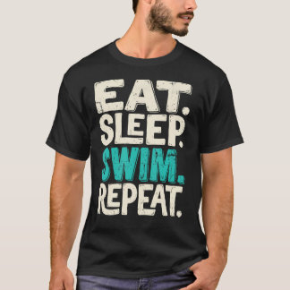 Eat Sleep Swim Repeat Swimmer Swimming Athlets T-Shirt