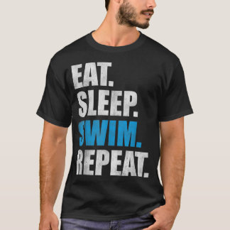 Eat Sleep Swim Repeat  T-Shirt