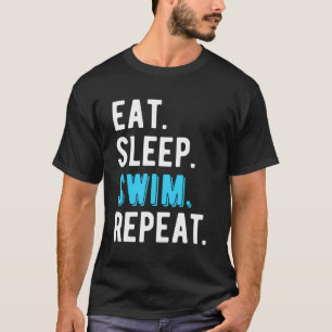 Eat Sleep Swim Swimming Swimmer Cool Funny Gift T-Shirt