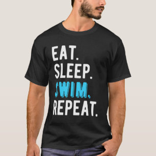 Eat Sleep Swim Swimming Swimmer Cool Funny Gift T-Shirt