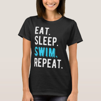 Eat Sleep Swim Swimming Swimmer Cool Funny Gift T-Shirt