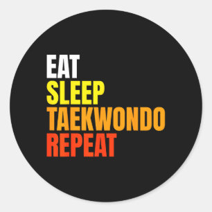 Eat Sleep Taekwondo Repeat Classic Round Sticker
