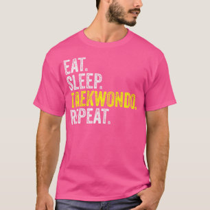 Eat Sleep Taekwondo Repeat Fighter Workout Martial T-Shirt