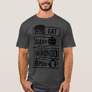 Eat Sleep Taekwondo Repeat Martial Arts Martial Ar T-Shirt