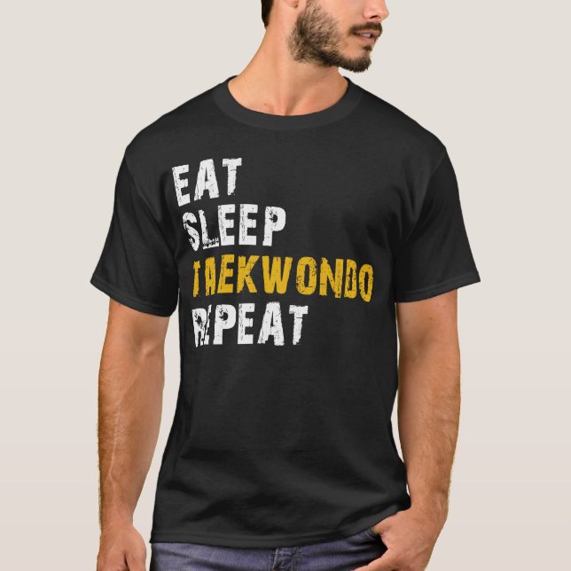 eat sleep taekwondo repeat T-Shirt (Front)