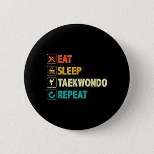 Eat Sleep Taekwondo Repeat - Tae Kwon Do Martial 6 Cm Round Badge