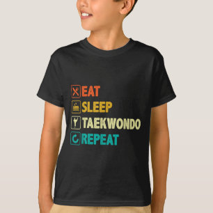 Eat Sleep Taekwondo Repeat - Tae Kwon Do Martial T-Shirt