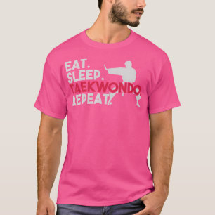 Eat Sleep Taekwondo Repeat Taekwondo T-Shirt