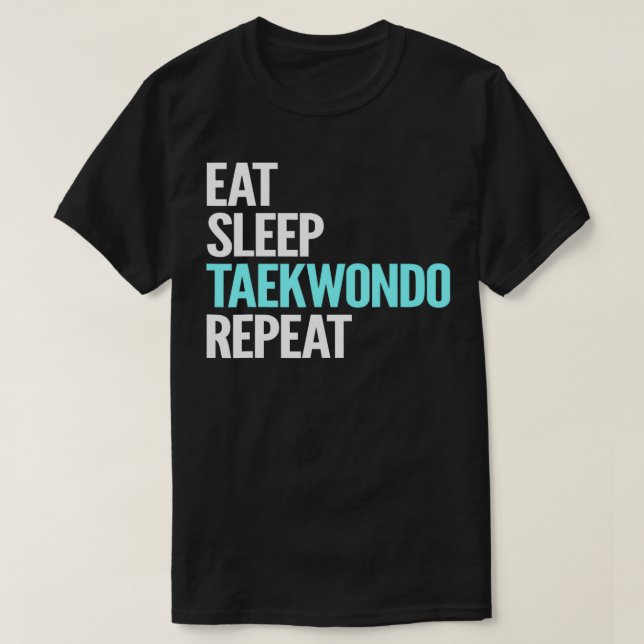 Eat Sleep Taekwondo Repeat TShirt (Design Front)