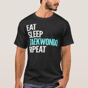 Eat Sleep Taekwondo Repeat TShirt
