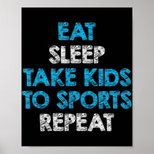 Eat Sleep Take Kids To Sports Repeat For Mum and Poster