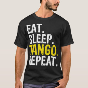 Eat Sleep Tango Repeat Gift T-Shirt
