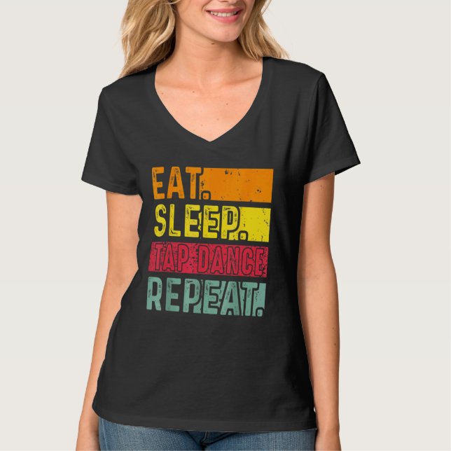 Eat Sleep Tap Dance Repeat Dancing Dancer Retro Vi T-Shirt (Front)