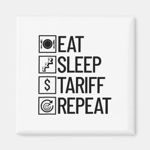 Eat Sleep Tariff Repeat Funny Trump Tariff _1  Magnet