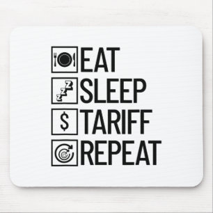 Eat Sleep Tariff Repeat Funny Trump Tariff _1  Mouse Pad
