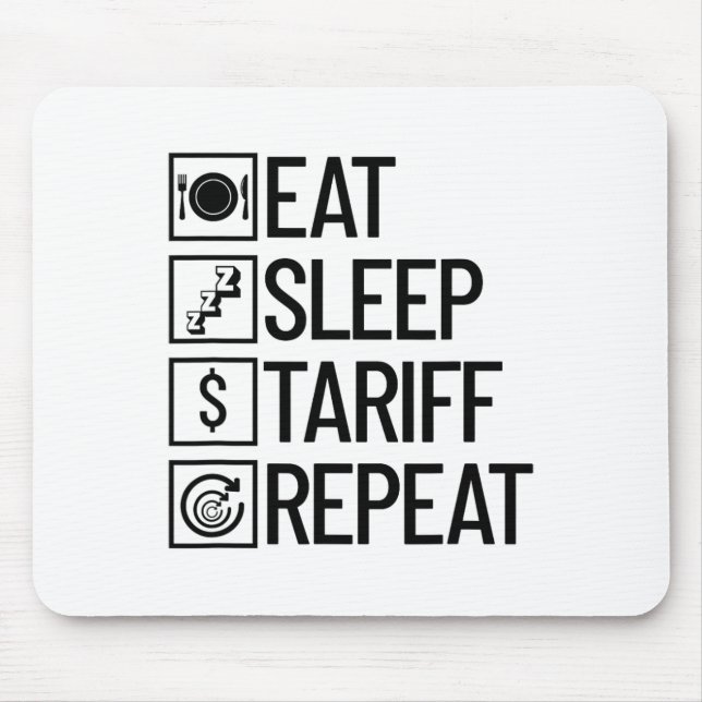 Eat Sleep Tariff Repeat Funny Trump Tariff _1  Mouse Pad (Front)