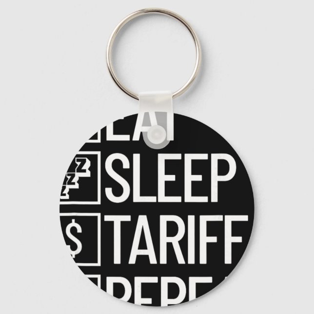 Eat Sleep Tariff Repeat Funny Trump Tariff  Key Ring (Front)