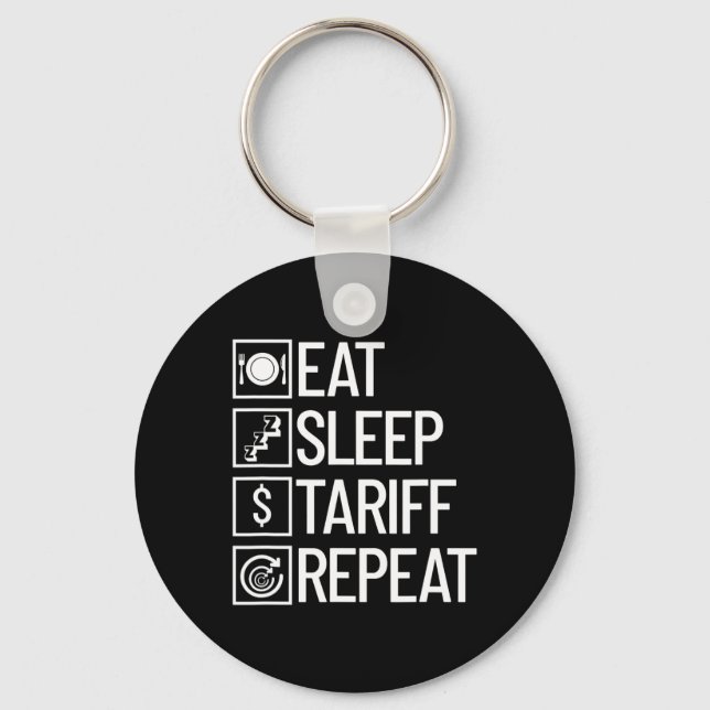 Eat Sleep Tariff Repeat Funny Trump Tariff  Key Ring (Front)