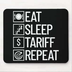 Eat Sleep Tariff Repeat Funny Trump Tariff  Mouse Pad