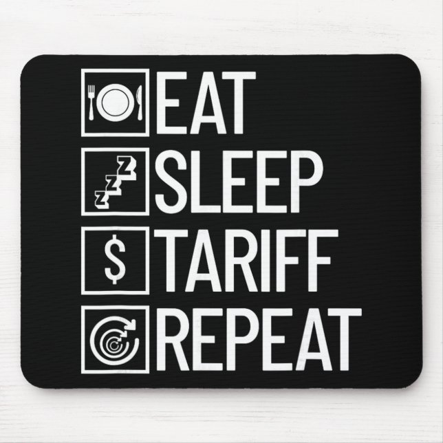Eat Sleep Tariff Repeat Funny Trump Tariff  Mouse Pad (Front)