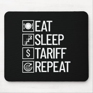 Eat Sleep Tariff Repeat Funny Trump Tariff  Mouse Pad