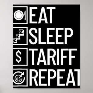 Eat Sleep Tariff Repeat Funny Trump Tariff  Poster