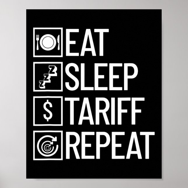 Eat Sleep Tariff Repeat Funny Trump Tariff  Poster (Front)