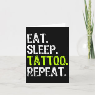 Eat Sleep Tattoo Repeat Tattooist Artist Funny Card