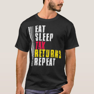 Eat Sleep Tax Returns Repeat Tax Season _1 T-Shirt
