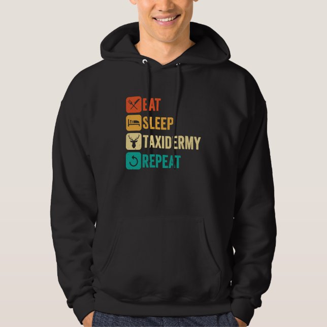 Eat Sleep Taxidermy Repeat Hoodie (Front)