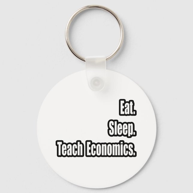 Eat. Sleep. Teach Economics. Key Ring (Front)