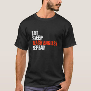 Eat Sleep Teach English Repeat American Teacher Li T-Shirt