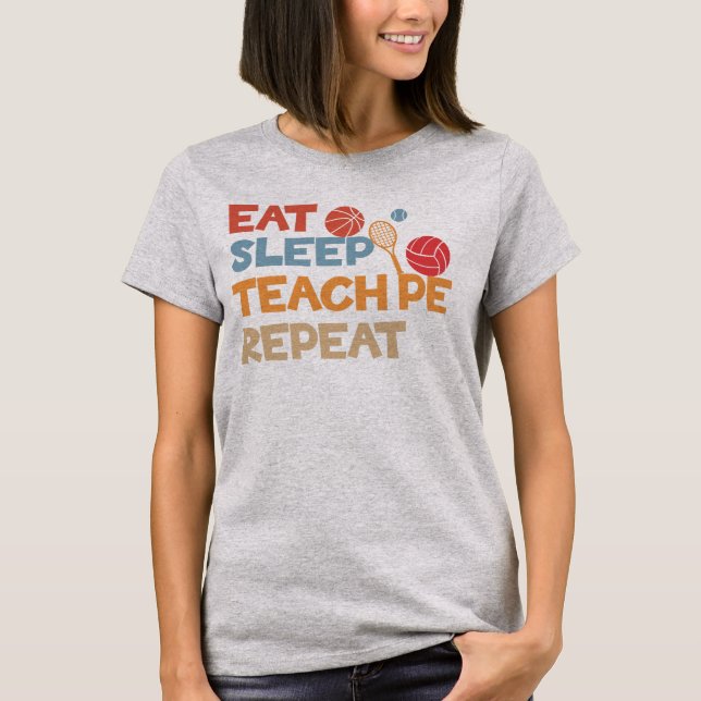Eat Sleep Teach Pe Repeat Physical Education T-Shirt (Front)