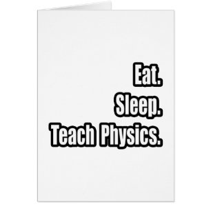 Eat. Sleep. Teach Physics.