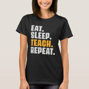 Eat Sleep Teach Repeat Teaching Teacher Retro Vin T-Shirt