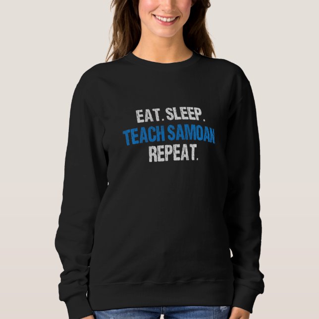 Eat Sleep Teach Samoan Repeat Samoa Language Sweatshirt (Front)