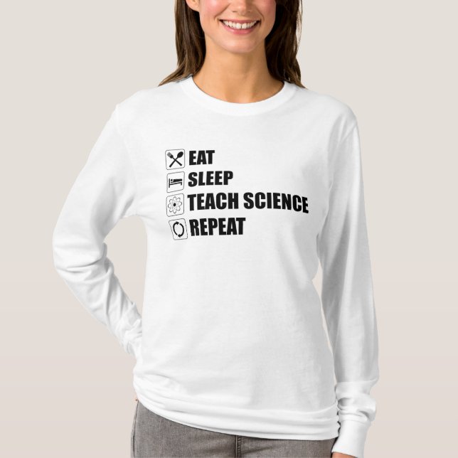 Eat. Sleep. Teach Science. Repeat T-Shirt (Front)