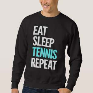 Eat Sleep Tennis Repeat Novelty Sweatshirt