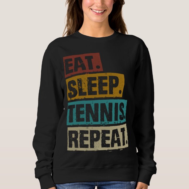 Eat Sleep Tennis Repeat Retro Vintage Tennis Sweatshirt (Front)