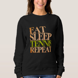 eat sleep tennis repeat sweatshirt