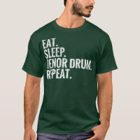 Eat Sleep Tenor Drum Repeat