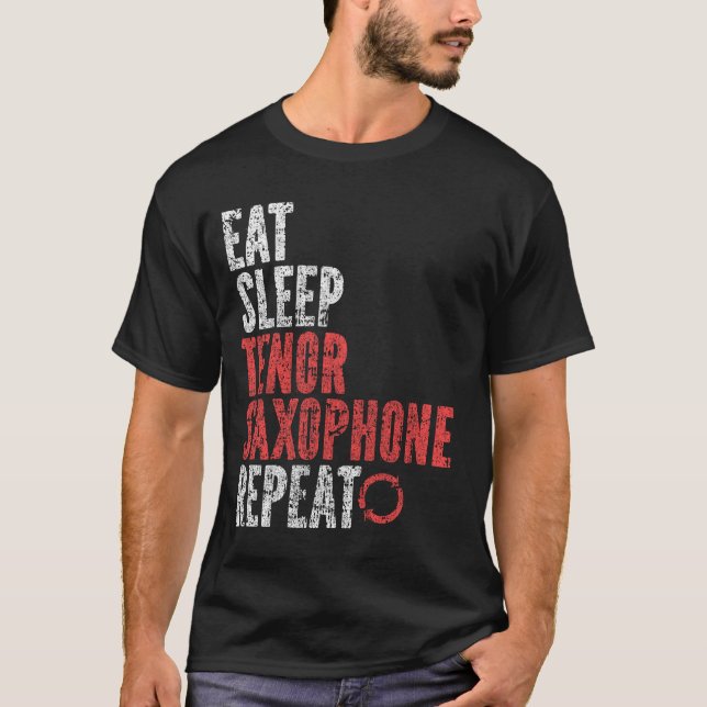 Eat Sleep Tenor saxophone Repeat T-Shirt (Front)